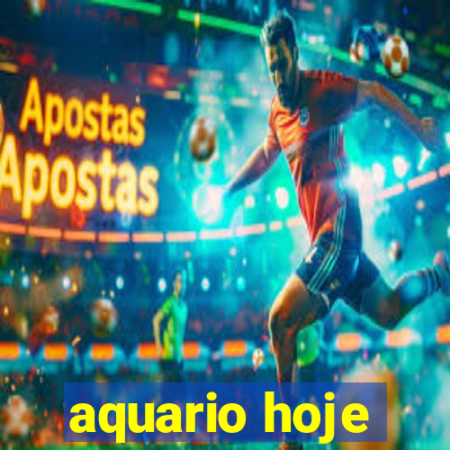 aquario hoje